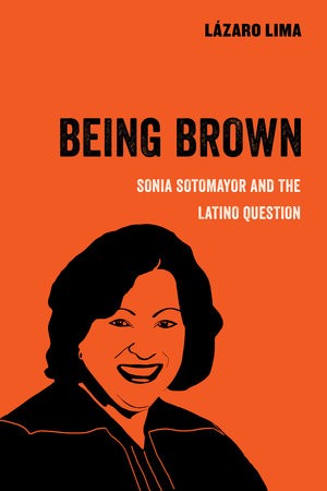 The Book, Being Brown: Sonia Sotomayor and the Latinx Question