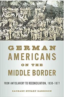 Book cover titled German Americans on the Middle Border from antislavely to reconcilation, 1830-1877 and a picture of a group of men standing close together